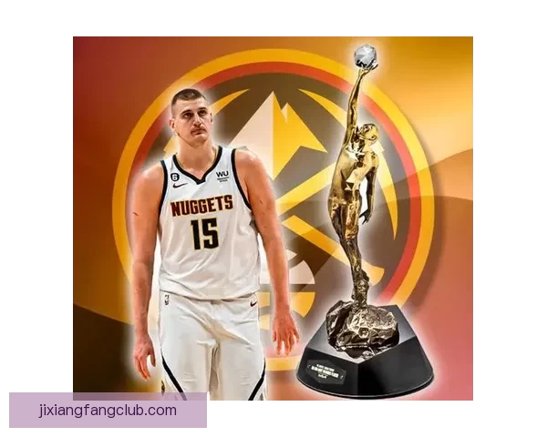 恩比德MVP仅出战91场 约基奇同期87次三双成就对比